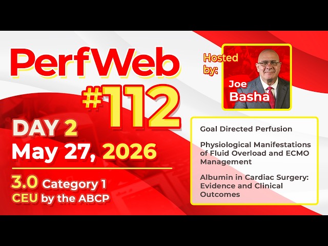 Goal Directed Perfusion,ECMO Management,Albumin in Cardiac Surgery - PerfWeb 112 Day 2