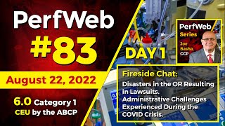 PerfWeb 83 - Day 1 - Fireside Chat - Disasters in the OR resulting in lawsuits