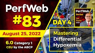 PerfWeb 83 - Day 4 - Mastering Differential Hypoxemia - V-A ECMO