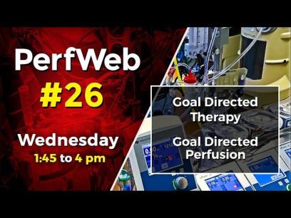 PerfWeb 26 - Goal Directed Therapy. Goal Directed Perfusion - Part 2
