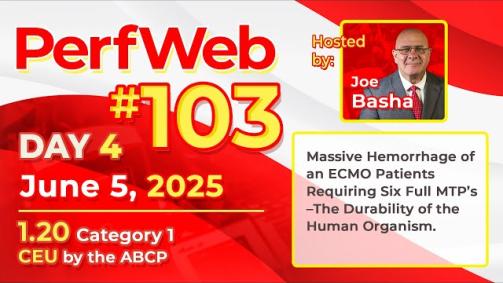 PerfWeb 103 - Massive Hemorrhage of an ECMO Patients - Requiring Six Full MTP's - Day 4: