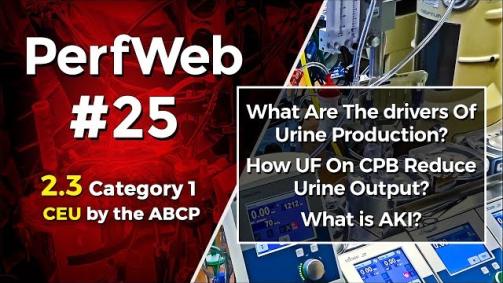 PerfWeb 25 – Renal Function,  AKI, and Fluid Balance for the perfusionist - 2.0 Part 1